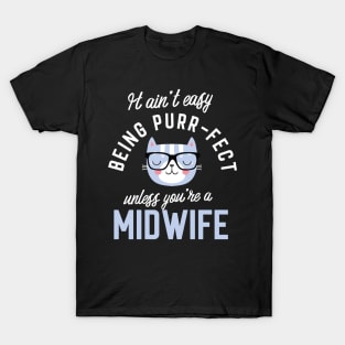 Midwife Cat Lover Gifts - It ain't easy being Purr Fect T-Shirt